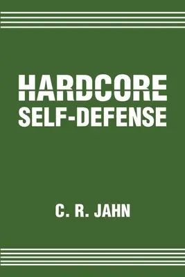 Autoapărare Hardcore - Hardcore Self-Defense