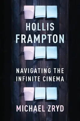 Hollis Frampton: Navigând prin cinematograful infinit - Hollis Frampton: Navigating the Infinite Cinema