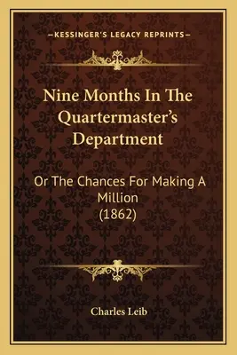 Nine Months In The Quartermaster's Department: Sau șansele de a face un milion (1862) - Nine Months In The Quartermaster's Department: Or The Chances For Making A Million (1862)