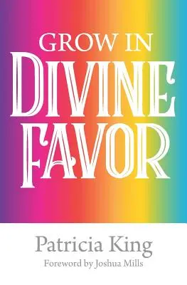 Creșteți în favoarea divină -Cartea - Grow in Divine Favor -The Book