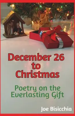 26 decembrie până la Crăciun - Poezie despre darul veșnic - December 26 to Christmas - Poetry on the Everlasting Gift