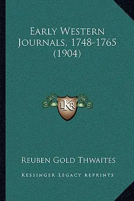 Jurnale occidentale timpurii, 1748-1765 (1904) - Early Western Journals, 1748-1765 (1904)