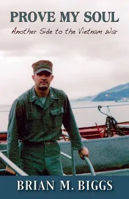 Dovedește-mi sufletul: O altă față a războiului din Vietnam - Prove My Soul: Another Side to the Vietnam War