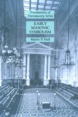 Simbolismul masonic timpuriu: Seria Fundamentele francmasoneriei - Early Masonic Symbolism: Foundations of Freemasonry Series