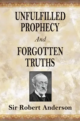 Profeții Neîmplinite Și Adevăruri Uitate: Două Cărți - Unfulfilled Prophecy And Forgotten Truths: Two Books