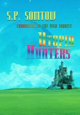 Vânătorii de utopii: Cronicile Înaltei Anchete: Ediția revizuită cu ocazia celei de-a 40-a aniversări - Utopia Hunters: Chronicles of the High Inquest: 40th Anniversary Revised Edition