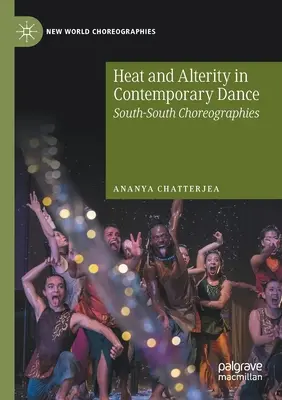 Căldură și alteritate în dansul contemporan: Coregrafii sud-sud - Heat and Alterity in Contemporary Dance: South-South Choreographies