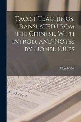 Învățăturile taoiste. Traduse din chineză, cu introducere și note de Lionel Giles - Taoist Teachings. Translated From the Chinese, With Introd. and Notes by Lionel Giles