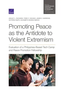 Promovarea păcii ca antidot la extremismul violent: Evaluarea unei tabere tehnice și a unei burse de promovare a păcii în Filipine - Promoting Peace as the Antidote to Violent Extremism: Evaluation of a Philippines-Based Tech Camp and Peace Promotion Fellowship