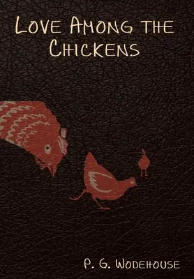 Dragoste printre găini (Love Among the Chickens) - Love Among the Chickens