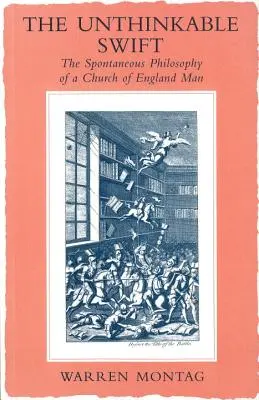 The Unthinkable Swift: Filosofia spontană a unui om al Bisericii Anglicane - The Unthinkable Swift: Spontaneous Philosophy of a Church of England Man