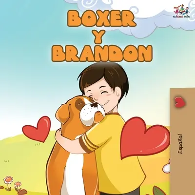 Boxer y Brandon: Boxer și Brandon - Ediție în spaniolă - Boxer y Brandon: Boxer and Brandon - Spanish Edition