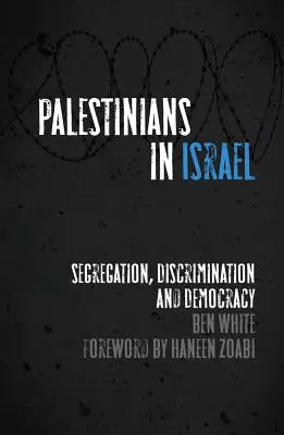 Palestinienii din Israel: Segregare, discriminare și democrație - Palestinians in Israel: Segregation, Discrimination and Democracy