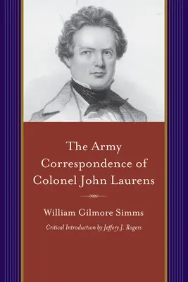 Corespondența militară a colonelului John Laurens - The Army Correspondence of Colonel John Laurens