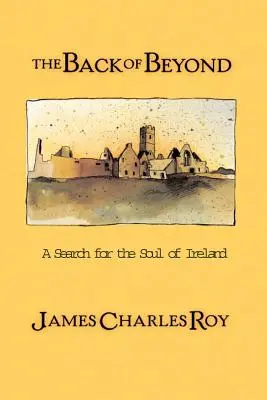 Spatele de dincolo: O căutare a sufletului Irlandei (A Search for the Soul of Ireland) - The Back of Beyond: A Search for the Soul of Ireland