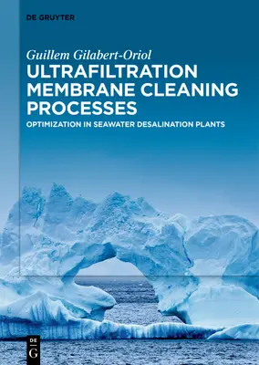 Procese de curățare a membranelor de ultrafiltrare: Optimizarea în instalațiile de desalinizare a apei de mare - Ultrafiltration Membrane Cleaning Processes: Optimization in Seawater Desalination Plants