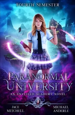 Universitatea Paranormală: Semestrul al patrulea: Un roman al Academiei Unveiled - Paranormal University: Fourth Semester: An Unveiled Academy Novel