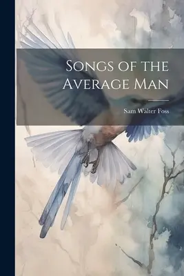 Songs of the Average Man (Cântecele unui om obișnuit) - Songs of the Average Man