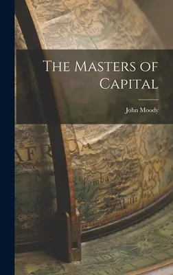 Stăpânii capitalului - The Masters of Capital