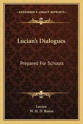Dialogurile lui Lucian: Pregătit pentru școli - Lucian's Dialogues: Prepared For Schools