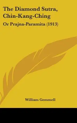 Sutra diamantului, Chin-Kang-Ching: sau Prajna-Paramita (1913) - The Diamond Sutra, Chin-Kang-Ching: Or Prajna-Paramita (1913)