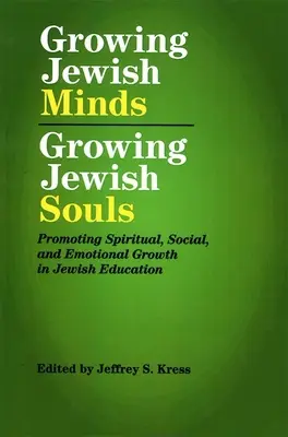 Cultivarea minților evreiești, cultivarea sufletelor evreiești: Promovarea creșterii spirituale, sociale și emoționale în educația evreiască - Growing Jewish Minds, Growing Jewish Souls: Promoting Spiritual, Social, and Emotional Growth in Jewish Education