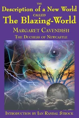 Descrierea unei lumi noi numită Lumea Înflăcărată (The Blazing-World) - The Description of a New World called The Blazing-World