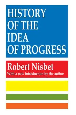 Istoria ideii de progres (History of the Idea of Progress) - History of the Idea of Progress