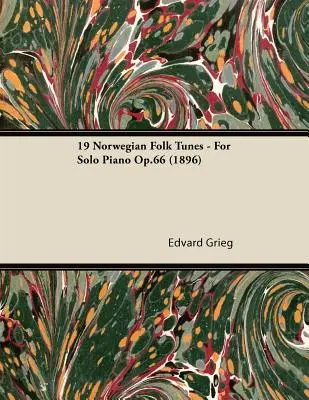 19 Melodii populare norvegiene - Pentru pian solo Op.66 (1896) - 19 Norwegian Folk Tunes - For Solo Piano Op.66 (1896)