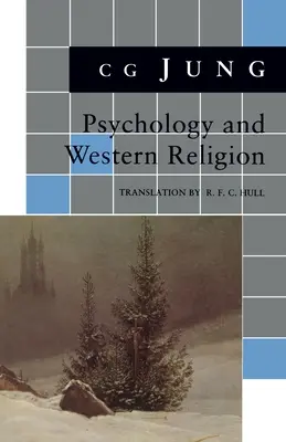 Psihologia și religia occidentală: (din vol. 11, 18 Collected Works) - Psychology and Western Religion: (From Vols. 11, 18 Collected Works)
