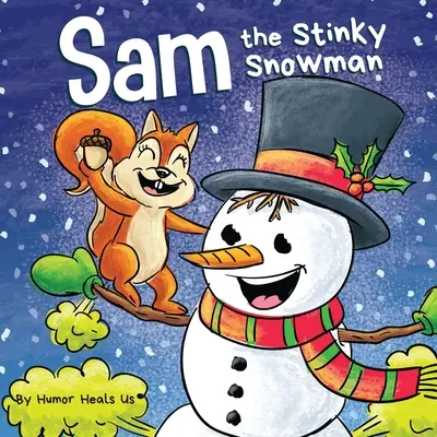 Sam the Stinky Snowman: O carte ilustrată amuzantă de citit cu voce tare pentru copii și adulți despre oameni de zăpadă care se bășesc și toots - Sam the Stinky Snowman: A Funny Read Aloud Picture Book For Kids And Adults About Snowmen Farts and Toots