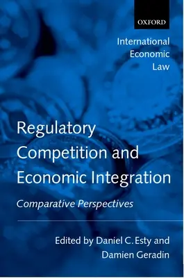 Concurența în materie de reglementare și integrarea economică: Perspective comparative - Regulatory Competition and Economic Integration: Comparative Perspectives