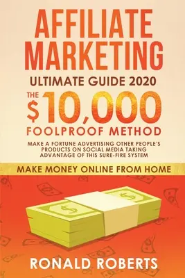 Affiliate Marketing Ultimate Guide: Faceți o avere făcând publicitate produselor altor persoane pe rețelele sociale profitând de acest sistem sigur - Affiliate Marketing Ultimate Guide: Make a Fortune Advertising Other People's Products on Social Media Taking Advantage of this Sure-Fire System