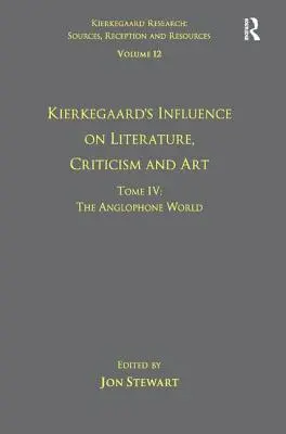 Volume 12, Tome IV: Influența lui Kierkegaard asupra literaturii, criticii și artei: Lumea anglofonă - Volume 12, Tome IV: Kierkegaard's Influence on Literature, Criticism and Art: The Anglophone World