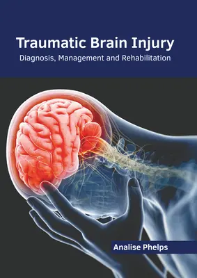 Leziuni cerebrale traumatice: Diagnostic, gestionare și reabilitare - Traumatic Brain Injury: Diagnosis, Management and Rehabilitation