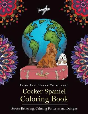 Cocker Spaniel Carte de colorat: Carte de colorat distractivă cu Cocker Spaniel pentru adulți și copii 10+ - Cocker Spaniel Coloring Book: Fun Cocker Spaniel Coloring Book for Adults and Kids 10+