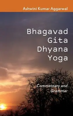 Bhagavad Gita Dhyana Yoga: Comentariu și gramatică - Bhagavad Gita Dhyana Yoga: Commentary and Grammar
