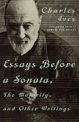 Eseuri înainte de o sonată, majoritatea, și alte scrieri - Essays Before a Sonata, the Majority, and Other Writings