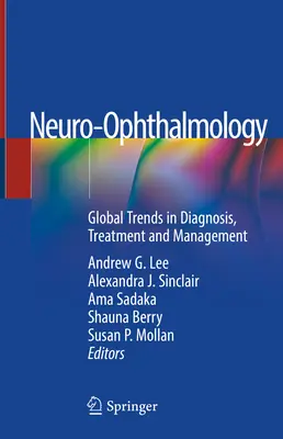 Neuro-oftalmologie: Tendințe globale în diagnostic, tratament și management - Neuro-Ophthalmology: Global Trends in Diagnosis, Treatment and Management