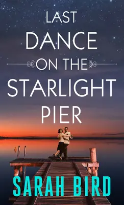 Ultimul dans pe cheiul Starlight - Last Dance on the Starlight Pier