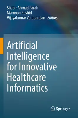 Inteligența artificială pentru informatică inovatoare în domeniul sănătății - Artificial Intelligence for Innovative Healthcare Informatics
