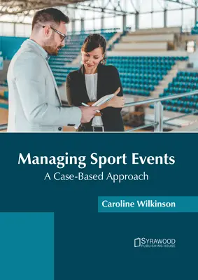 Managementul evenimentelor sportive: A Case-Based Approach - Managing Sport Events: A Case-Based Approach