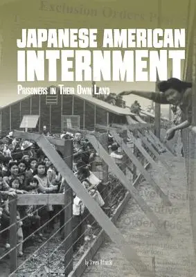 Internarea americanilor de origine japoneză: Prizonieri în propria lor țară - Japanese American Internment: Prisoners in Their Own Land