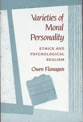 Varietăți de personalitate morală: Etică și realism psihologic - Varieties of Moral Personality: Ethics and Psychological Realism