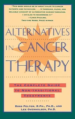 Alternative în terapia cancerului: Ghidul complet al tratamentelor alternative - Alternatives in Cancer Therapy: The Complete Guide to Alternative Treatments