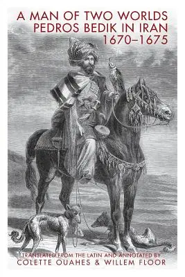 Un om din două lumi: Pedros Bedik în Iran, 1670-1675 - A Man of Two Worlds: Pedros Bedik in Iran, 1670-1675