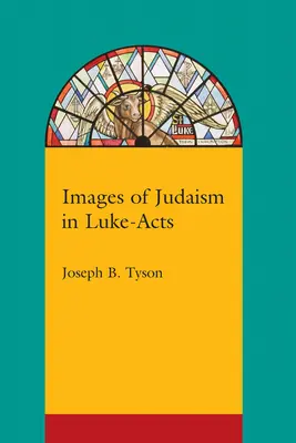 Imagini ale iudaismului în Luca-Acte - Images of Judaism in Luke-Acts