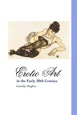 Arta erotică la începutul secolului XX - Erotic Art in the Early 20th Century