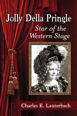 Jolly Della Pringle: Vedetă a scenei occidentale - Jolly Della Pringle: Star of the Western Stage