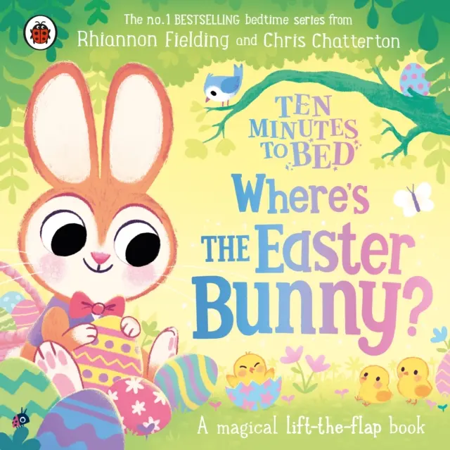Ten Minutes to Bed: Wheres the Easter Bunny? - O carte magică cu clape care se ridică - Ten Minutes to Bed: Wheres the Easter Bunny? - A magical lift-the-flap book
